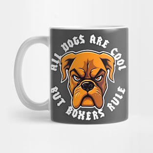 All Dogs Are Cool, But Boxers Rule Mug